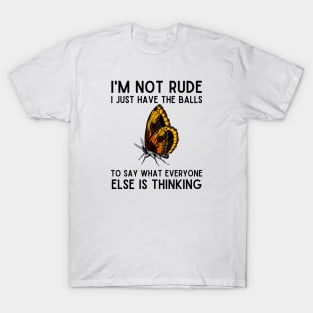 I'm Not Rude I Just Have Balls Butterfly T-Shirt